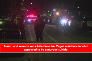 A man and woman were killed in a Las Vegas residence in what appeared to be a murder-suicide.