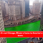 Although it's not Chicago, Illinois is home to America's most Irish town.