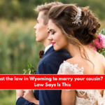 Is it against the law in Wyoming to marry your cousin What the Law Says Is This