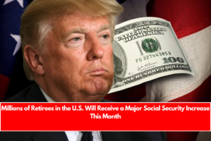 Millions of Retirees in the U.S. Will Receive a Major Social Security Increase This Month