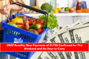 SNAP Benefits: New Payments of $1,756 Confirmed for This Weekend and the Days to Come