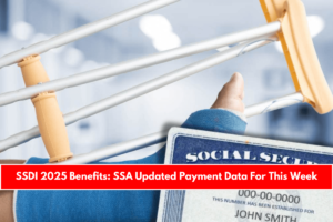 SSDI 2025 Benefits SSA Updated Payment Data For This Week