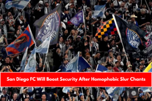 San Diego FC Will Boost Security After Homophobic Slur Chants