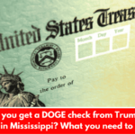 Could you get a DOGE check from Trump and Musk in Mississippi? What you need to know