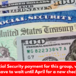 Last Social Security payment for this group, who will have to wait until April for a new check