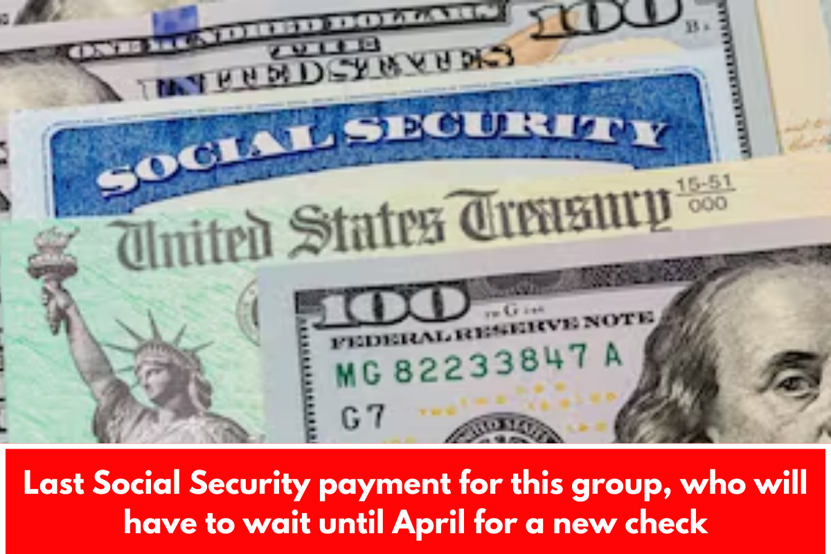 Last Social Security payment for this group, who will have to wait until April for a new check