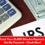 How to Track Your $1,400 Stimulus Payment with IRS Get My Payment – Check Now!