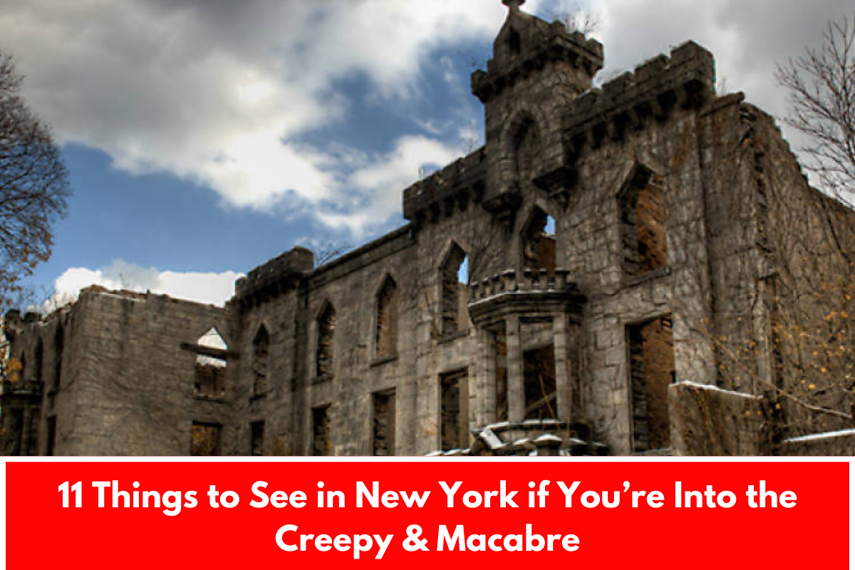 11 Things to See in New York if You’re Into the Creepy & Macabre