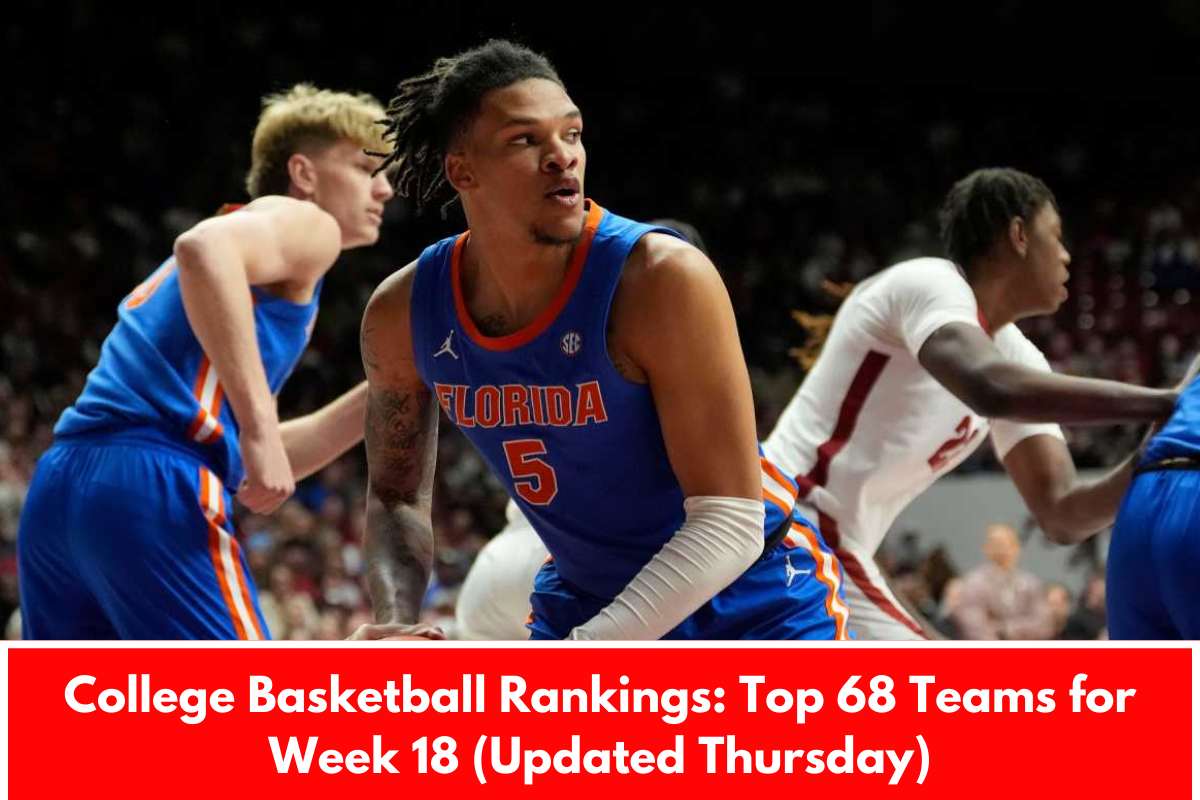 College Basketball Rankings: Top 68 Teams for Week 18 (Updated Thursday)