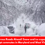 Dangerous Roads Ahead! Snow and ice expected to disrupt commutes in Maryland and West Virginia