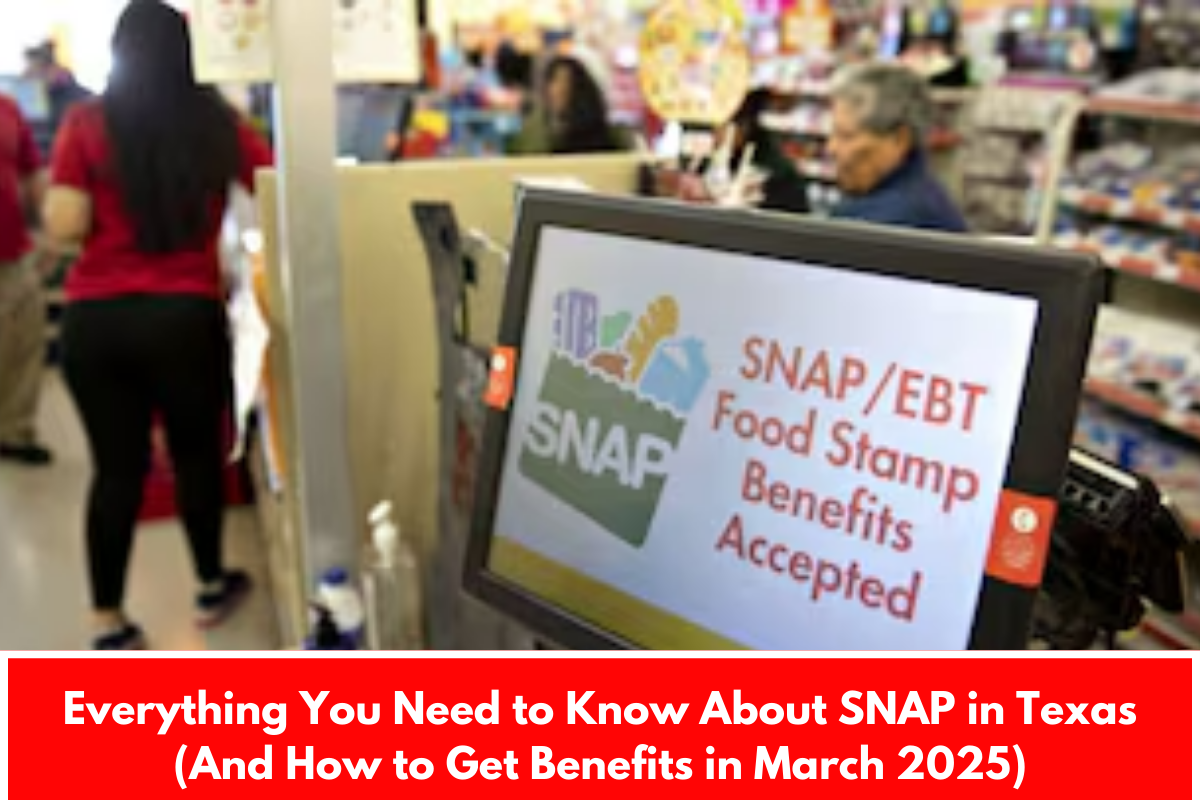 Everything You Need to Know About SNAP in Texas (And How to Get Benefits in March 2025)