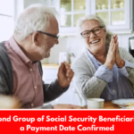 The Second Group of Social Security Beneficiaries Have a Payment Date Confirmed