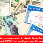 Mandatory requirements to obtain Social Security in April 2025: Find out if you meet them all