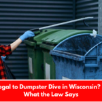 Is It Illegal to Dumpster Dive in Wisconsin? Here’s What the Law Says