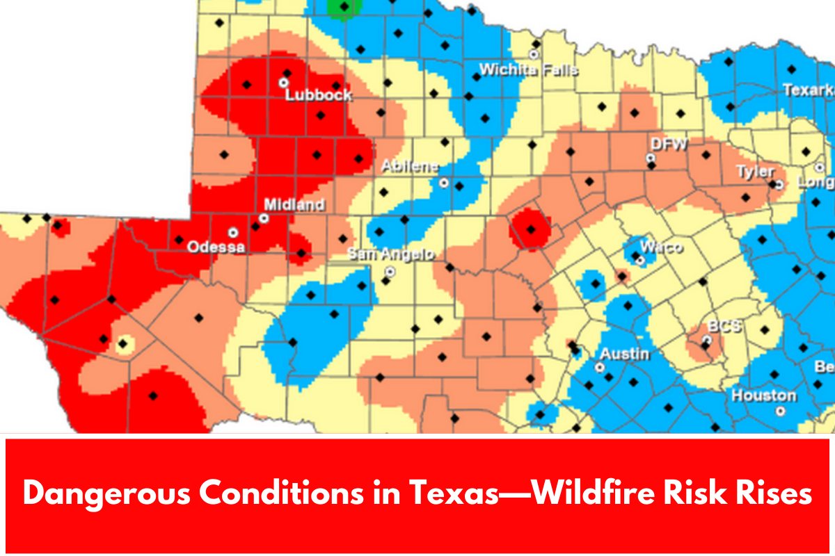 Dangerous Conditions in Texas—Wildfire Risk Rises