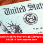 Social Security Disability Insurance (SSDI) Payments: Up to $4,018 in Your Account Soon