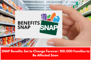 SNAP Benefits Set to Change Forever: 100.000 Families to Be Affected Soon