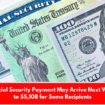 Your Social Security Payment May Arrive Next Week: Up to $5,108 for Some Recipients