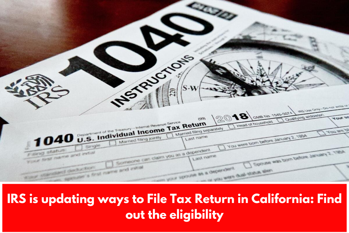 IRS is updating ways to File Tax Return in California: Find out the eligibility