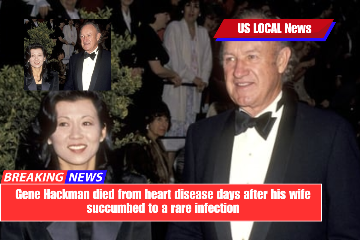 Gene Hackman died from heart disease days after his wife succumbed to a rare infection