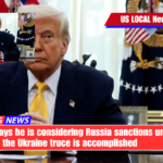 Trump says he is considering Russia sanctions until the Ukraine truce is accomplished