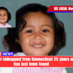 A toddler kidnapped from Connecticut 25 years ago has just been found