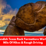 12 Outlandish Texas Rock Formations Worth Every Mile Of Hikes & Rough Driving