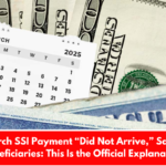 The March SSI Payment “Did Not Arrive,” Say Some Beneficiaries: This Is the Official Explanation