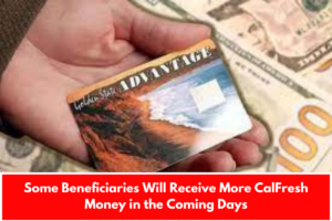 Some Beneficiaries Will Receive More CalFresh Money in the Coming Days