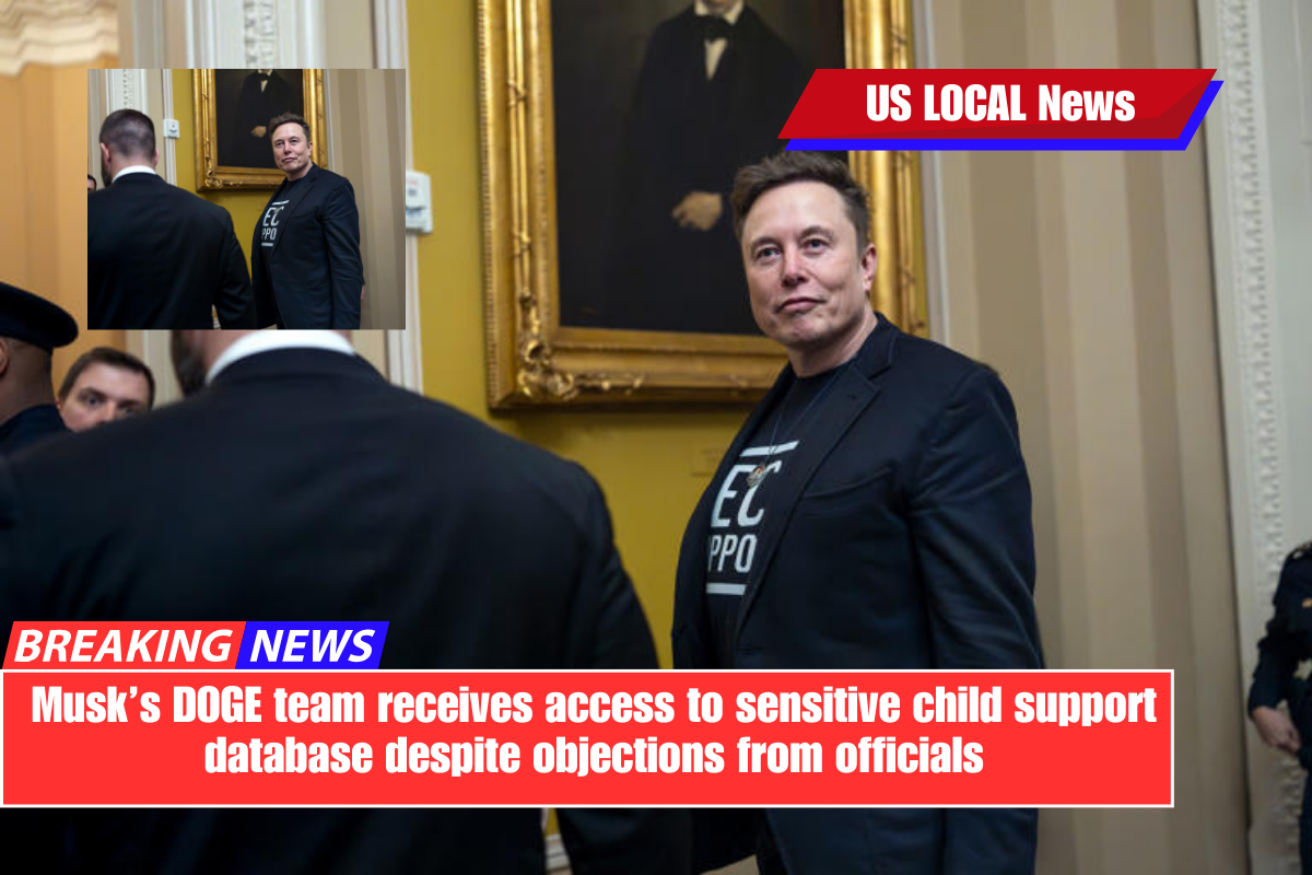 Musk’s DOGE team receives access to sensitive child support database despite objections from officials