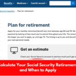 How to Calculate Your Social Security Retirement Benefits and When to Apply