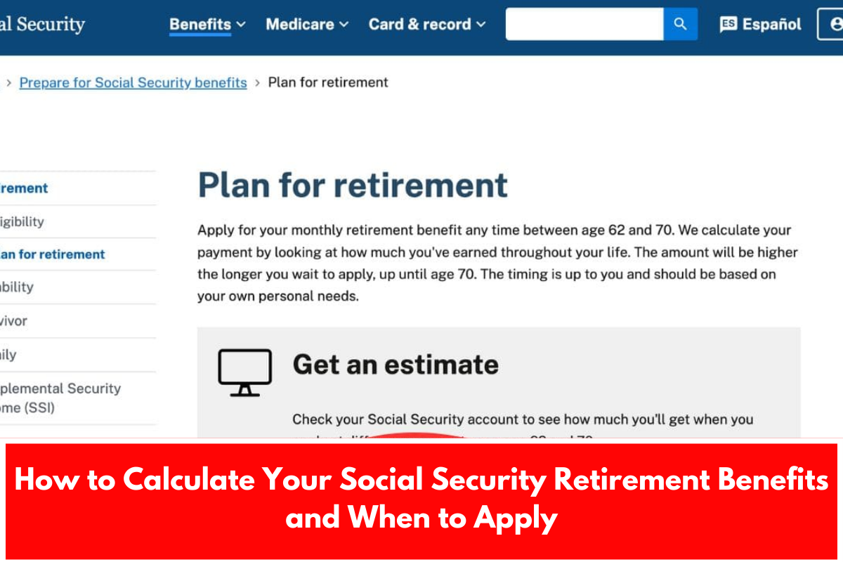 How to Calculate Your Social Security Retirement Benefits and When to Apply