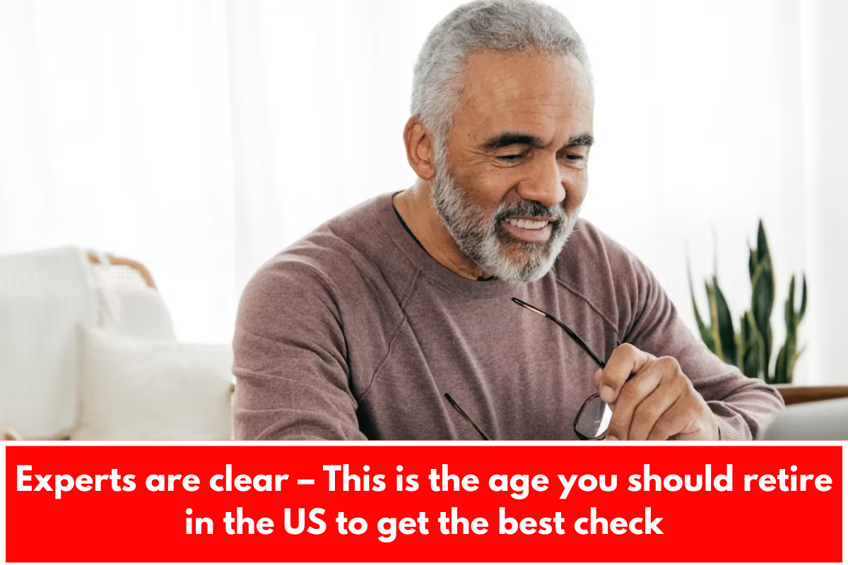 Experts are clear – This is the age you should retire in the US to get the best check