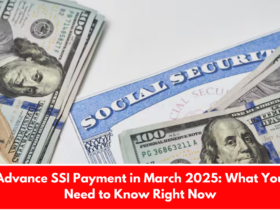 Advance SSI Payment in March 2025: What You Need to Know Right Now