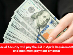 Social Security will pay the SSI in April: Requirements and maximum payment amounts