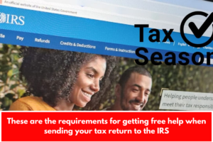 These are the requirements for getting free help when sending your tax return to the IRS