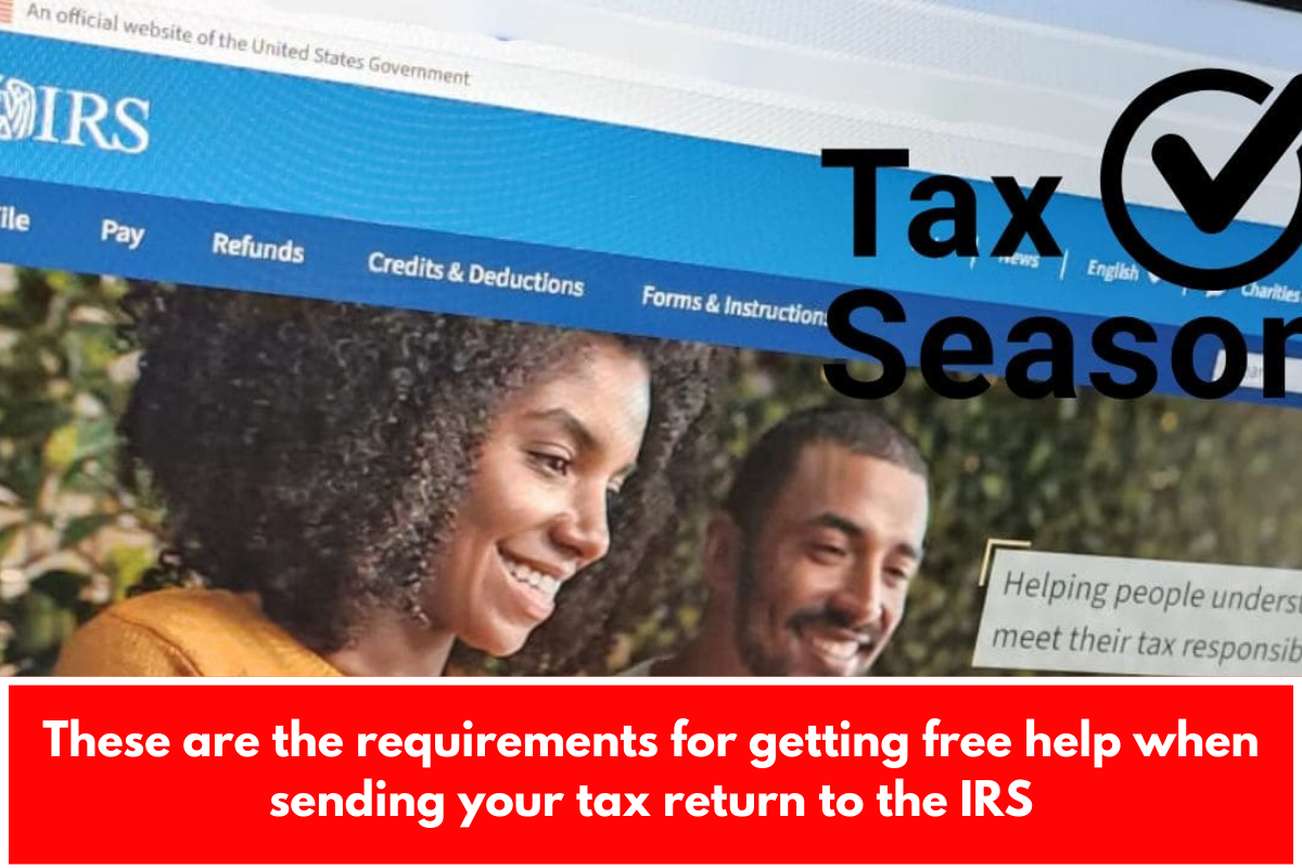 These are the requirements for getting free help when sending your tax return to the IRS