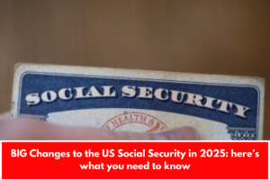 BIG Changes to the US Social Security in 2025: here’s what you need to know