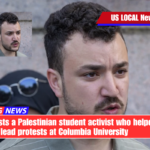 ICE arrests a Palestinian student activist who helped lead protests at Columbia University