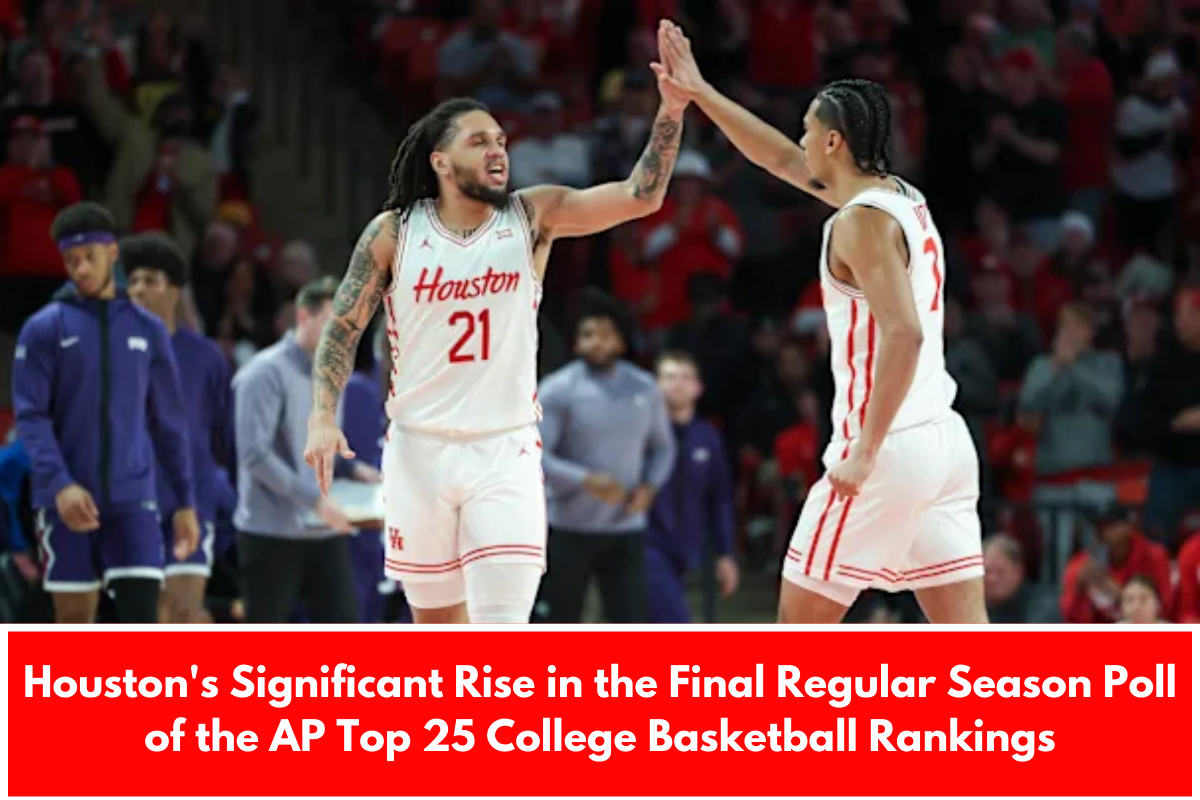 Houston's Significant Rise in the Final Regular Season Poll of the AP Top 25 College Basketball Rankings