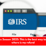 IRS Tax Season 2025: This is the best way to check where is my refund