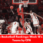 College Basketball Rankings: Week 18's Top 68 Teams by CFN