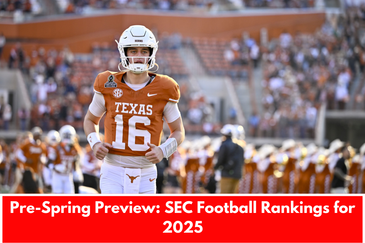 Pre-Spring Preview: SEC Football Rankings for 2025