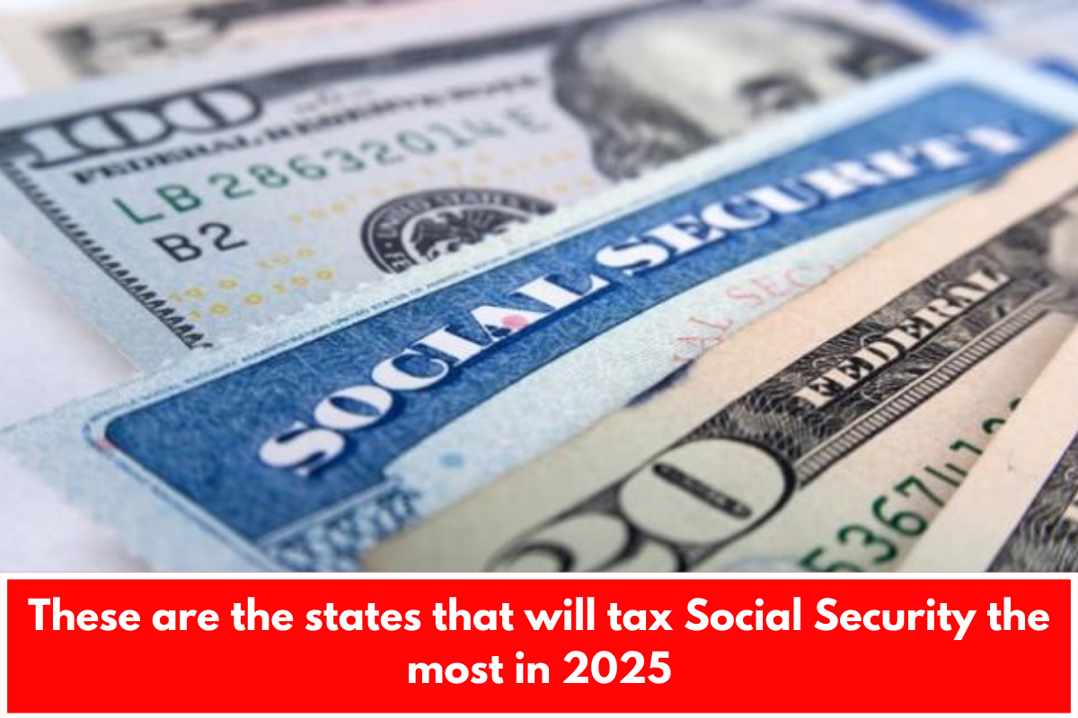 These are the states that will tax Social Security the most in 2025