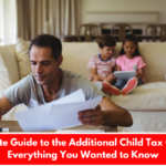 Ultimate Guide to the Additional Child Tax Credit: Everything You Wanted to Know