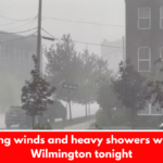 Strong winds and heavy showers will hit Wilmington tonight