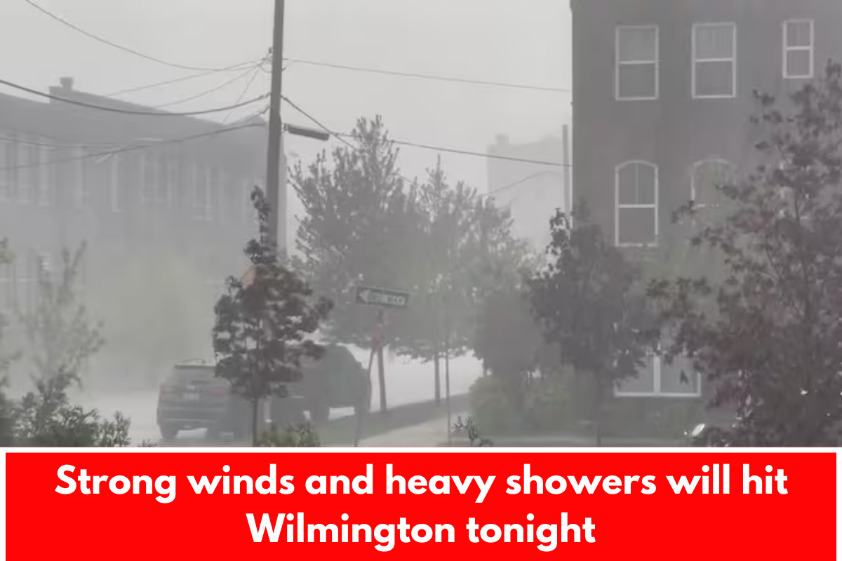 Strong winds and heavy showers will hit Wilmington tonight