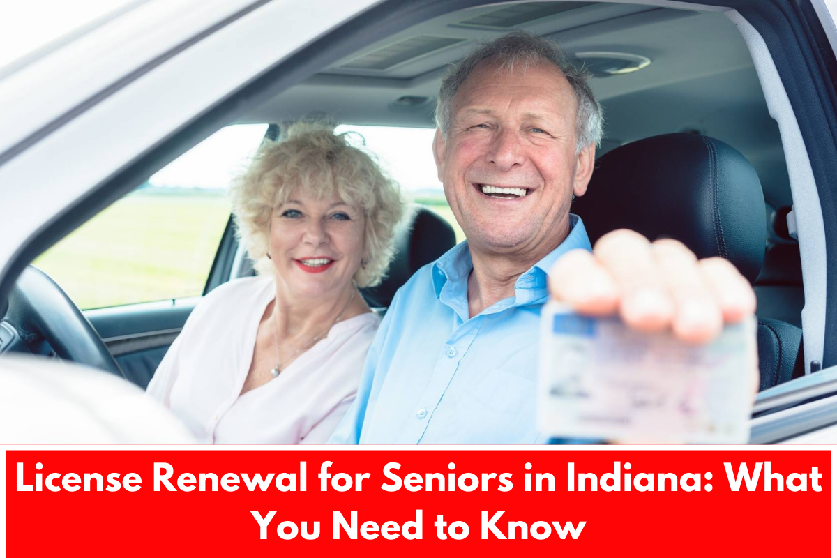 License Renewal for Seniors in Indiana: What You Need to Know