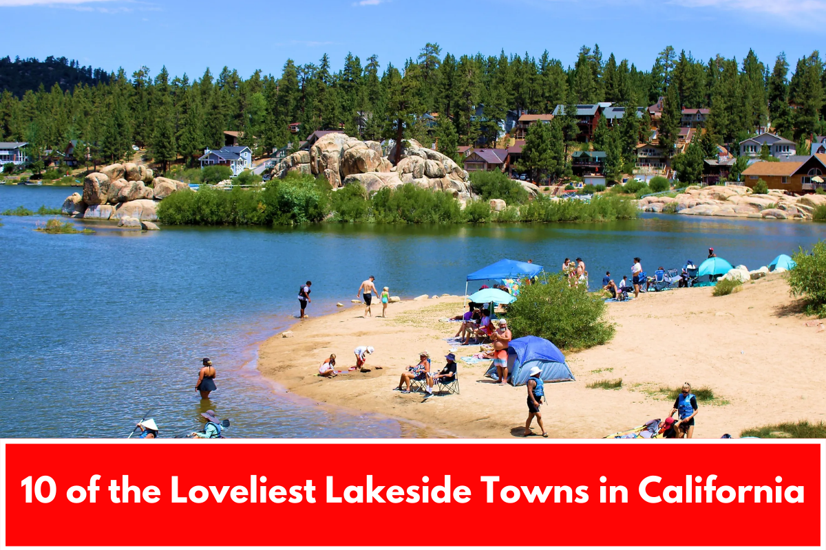 10 of the Loveliest Lakeside Towns in California