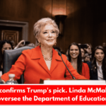 Senate confirms Trump's pick. Linda McMahon will oversee the Department of Education